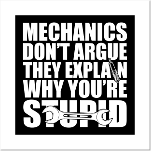 Mechanic - Mechanics don't argue the explain why you're stupid w Posters and Art